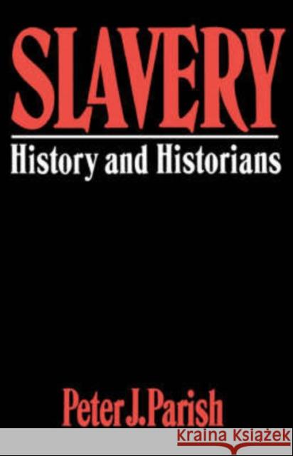 Slavery : History And Historians Peter J. Parish 9780064301824 HarperCollins Publishers