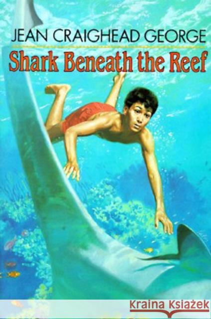 Shark Beneath the Reef Jean Craighead George 9780064403085 HarperTrophy