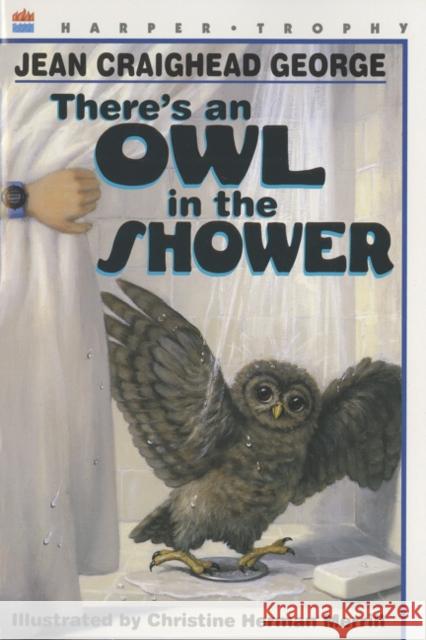 There's an Owl in the Shower Jean Craighead George Christine Herman Merrill 9780064406826 HarperTrophy