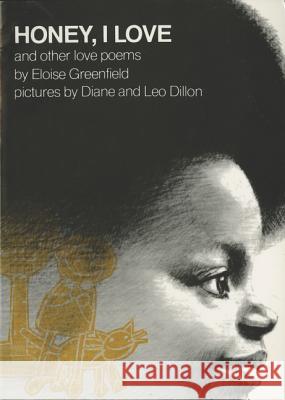 Honey, I Love and Other Love Poems Eloise Greenfield Leo Dillon Diane Dillon 9780064430975 HarperTrophy
