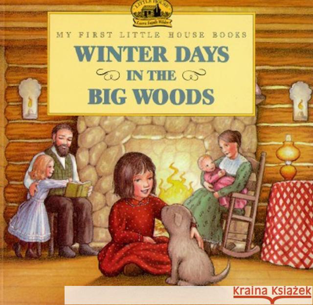 Winter Days in the Big Woods Laura Ingalls Wilder Renee Graef 9780064433730 HarperTrophy