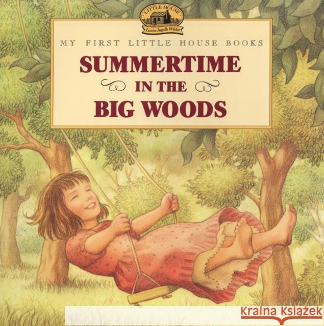 Summertime in the Big Woods Laura Ingalls Wilder Renee Graef 9780064434973 HarperTrophy