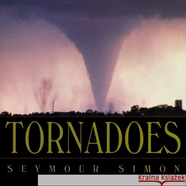 Tornadoes Seymour Simon 9780064437912 HarperTrophy