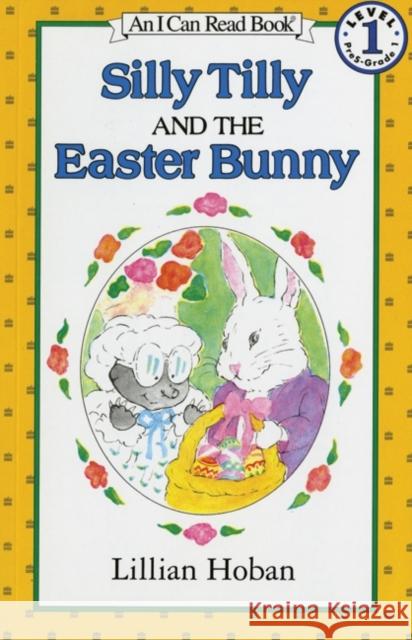 Silly Tilly and the Easter Bunny Lillian Hoban Lillian Hoban 9780064441278 HarperTrophy