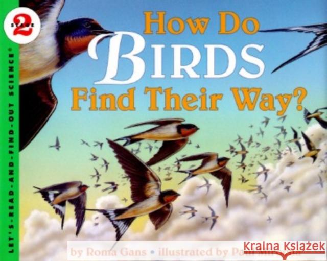 How Do Birds Find Their Way? Roma Gans Paul Mirocha Paul Mirocha 9780064451505 HarperTrophy