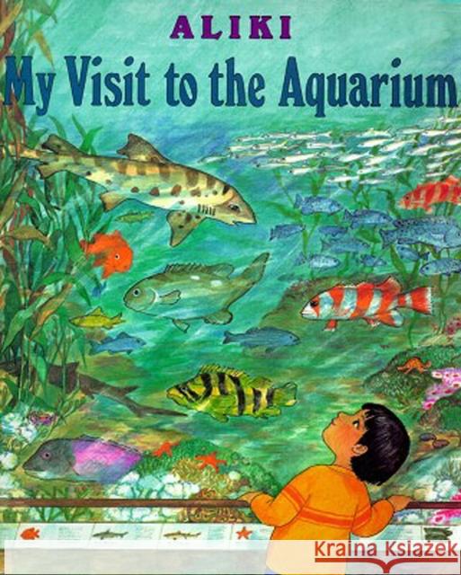 My Visit to the Aquarium Aliki                                    Aliki 9780064461863 HarperTrophy