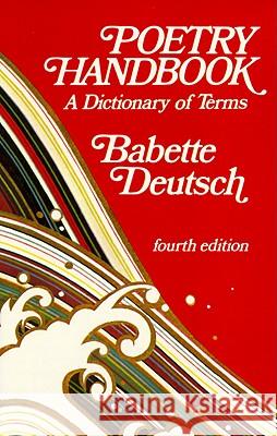 Poetry Handbook: A Dictionary of Terms Deutsch, Babette 9780064635486 HarperCollins Publishers