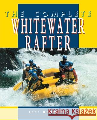 The Complete Whitewater Rafter Jeff Bennett 9780070055056 International Marine Publishing