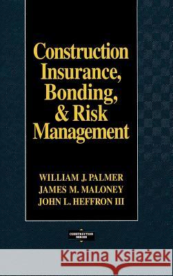 Construction Insurance, Bonding, & Risk Management Palmer, William 9780070485945 McGraw-Hill Professional Publishing