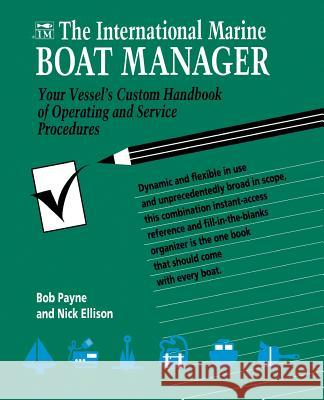 The International Marine Boat Manager: Your Vessel's Custom Handbook of Operating and Service Procedures Payne, Bob 9780070489653 International Marine Publishing