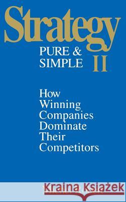 Strategy Pure & Simple II: How Winning Companies Dominate Their Competitors Michel Robert 9780070531338 McGraw-Hill Companies