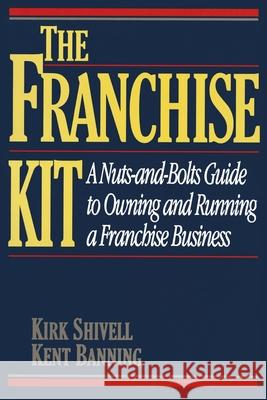 The Franchise Kit Shivell, Kirk 9780070571259 McGraw-Hill Companies