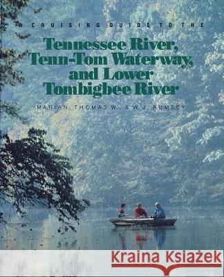 A Cruising Guide to the Tennessee River, Tenn-Tom Waterway, and Lower Tombigbee River Marian, Thomas W. 9780070644151 International Marine Publishing