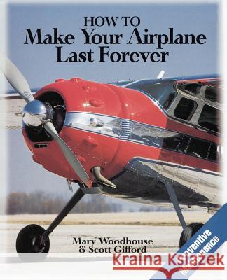 How to Make Your Airplane Last Forever Mary Woodhouse Scott Gifford 9780070717046 McGraw-Hill Companies