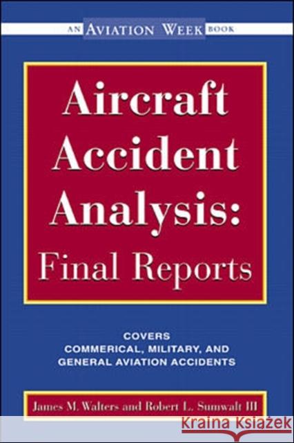 Aircraft Accident Analysis: Final Reports James M. Walters Robert Sumwalt Jim Walters 9780071351492 McGraw-Hill Professional Publishing