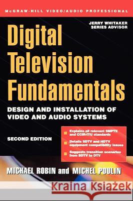 Digital Television Fundamentals Michael Robin Michel Poulin Michel Poulin 9780071355810 McGraw-Hill Professional Publishing