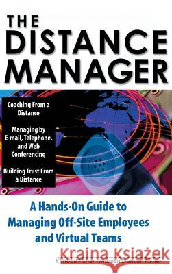 The Distance Manager: A Hands on Guide to Managing Off-Site Employees and Virtual Teams Kimball Fisher Mareen Fisher Mareen Fisher 9780071360654 McGraw-Hill Companies