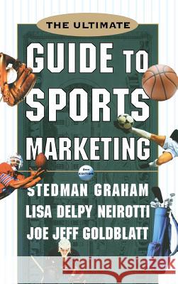 The Ultimate Guide to Sports Marketing Stedman Graham Joe Jeff Goldblatt Lisa Delpy Neirotti 9780071361248 McGraw-Hill Companies