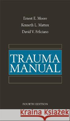 Trauma Manual Moore, Ernest 9780071365086 McGraw-Hill Professional Publishing