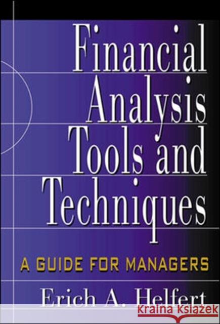 Financial Analysis Tools and Techniques: A Guide for Managers Erich A. Helfert 9780071378345 McGraw-Hill Companies