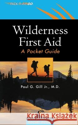 Wilderness First Aid: A Pocket Guide Paul G. Gill 9780071379625 International Marine Publishing