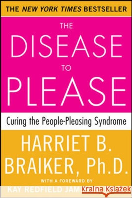 The Disease to Please: Curing the People-Pleasing Syndrome Harriet B. Braiker 9780071385640 McGraw-Hill Education - Europe