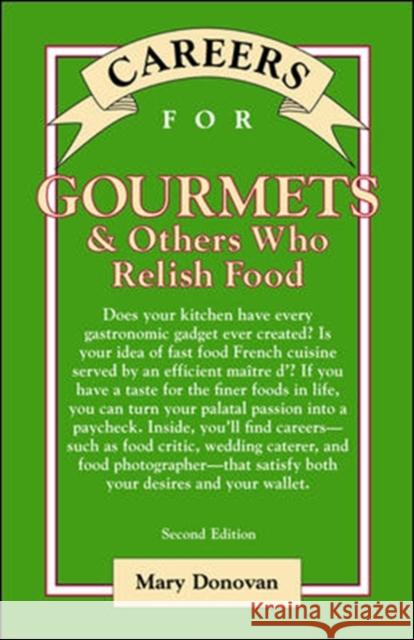 Careers for Gourmets & Others Who Relish Food, Second Edition Mary Donovan 9780071387286 McGraw-Hill Companies