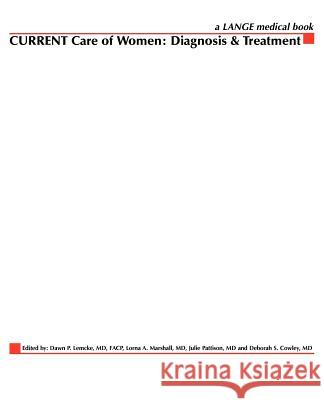 Current Care of Women: Diagnosis & Treatment Dawn P. Lemcke Julie Pattison Lorna A. Marshall 9780071387705 Lange