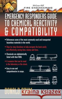 Emergency Responders Guide to Chemical Reactivity and Compatibility Donald A. Drum 9780071389006 McGraw-Hill Professional Publishing