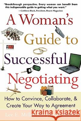 A Woman's Guide to Successful Negotiating Lee Miller Jessica Miller Jessica Miller 9780071389150 McGraw-Hill Companies
