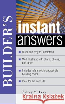 Builder's Instant Answers Steven Bukowski Sidney M. Levy R. Dodge Woodson 9780071395137 McGraw-Hill Professional Publishing