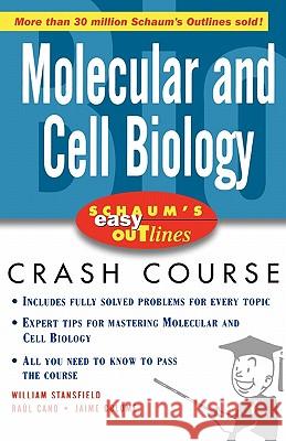 Schaum's Easy Outlines Molecular and Cell Biology: Based on Schaum's Outline of Theory and Problems of Molecular and Cell Biology William D. Stansfield Raul J. Cano Jaime S. Colome 9780071398817 McGraw-Hill Companies