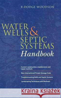 Water Wells and Septic Systems Handbook R. Dodge Woodson 9780071402002 McGraw-Hill Professional Publishing
