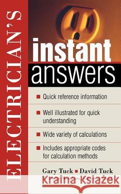 Electrician's Instant Answers David Tuck Gary Tuck 9780071402033 McGraw-Hill Professional Publishing