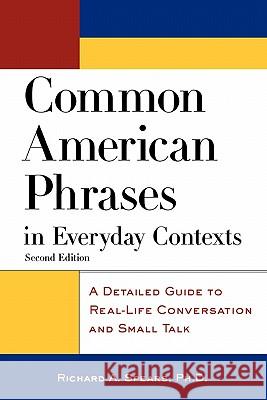 Common American Phrases in Everyday Contexts: A Detailed Guide to Real-Life Conversation and Small Talk Richard A. Spears 9780071405607 McGraw-Hill Companies