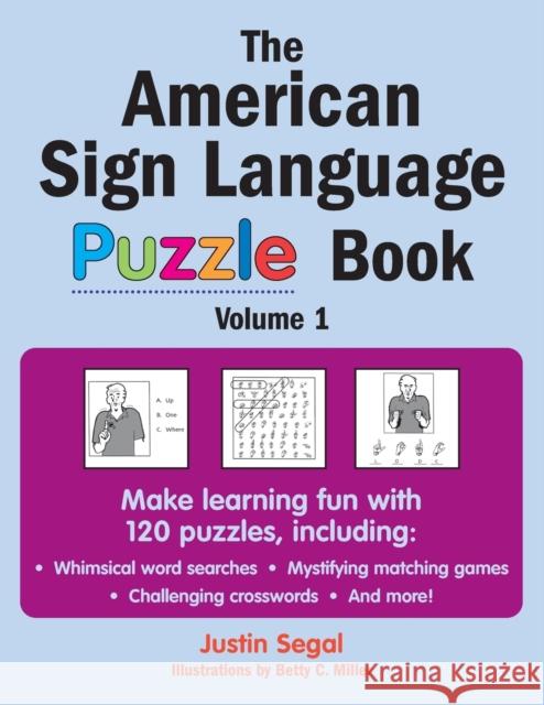 The American Sign Language Puzzle Book: The Fun Way to Learn to Sign Segal, Justin 9780071413541 McGraw-Hill Companies