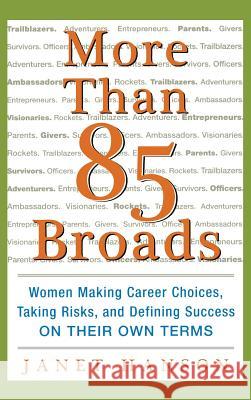 More Than 85 Broads: Women Making Career Choices, Taking Risks, and Defining Success - On Their Own Terms: Women Making Career Choices, Taking Risks, Hanson, Janet 9780071423687 McGraw-Hill Companies