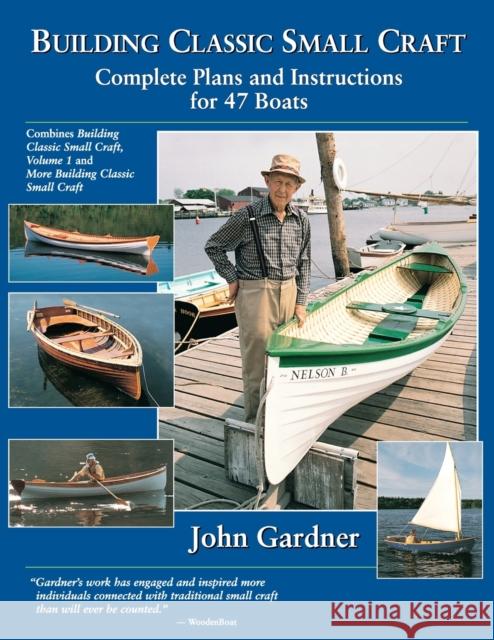 Building Classic Small Craft: Complete Plans and Instructions for 47 Boats Gardner, John 9780071427975 International Marine Publishing