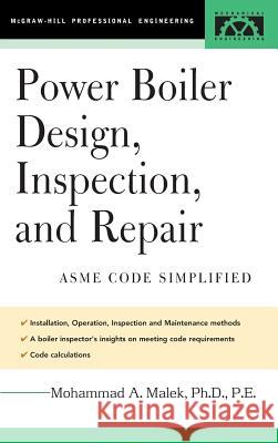 Power Boiler Design, Inspection, and Repair Mohammad A. Malek 9780071432023 McGraw-Hill Professional Publishing