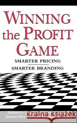 Winning the Profit Game: Smarter Pricing, Smarter Branding Robert G. Docters Michael R. Reopel Jeanne-Mey Sun 9780071434720 McGraw-Hill Companies