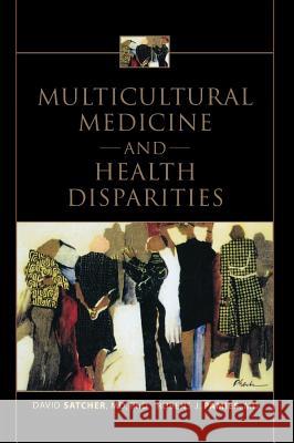 Multicultural Medicine and Health Disparities David Satcher Rubens J. Pamies Nancy N. Woelfl 9780071436809 McGraw-Hill Medical Publishing