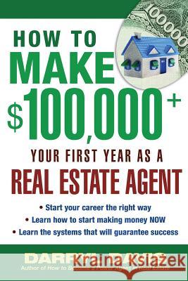 How to Make $100,000+ Your First Year as a Real Estate Agent Darryl Davis 9780071437592 McGraw-Hill Companies