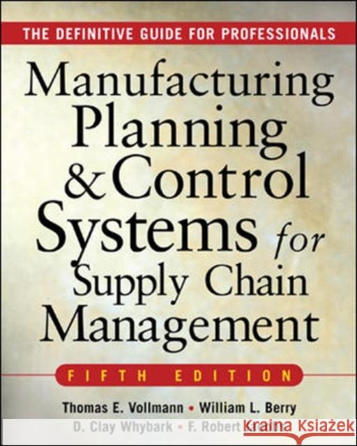 Manufacturing Planning and Control Systems for Supply Chain Management Vollmann, Thomas 9780071440332 McGraw-Hill Companies