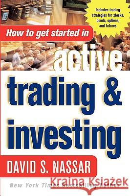 How to Get Started in Active Trading and Investing David S. Nassar 9780071440967 McGraw-Hill Companies