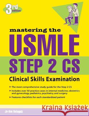 Mastering the USMLE Step 2 Cs, Third Edition Reteguiz, Jo-Ann 9780071443340 McGraw-Hill Medical Publishing