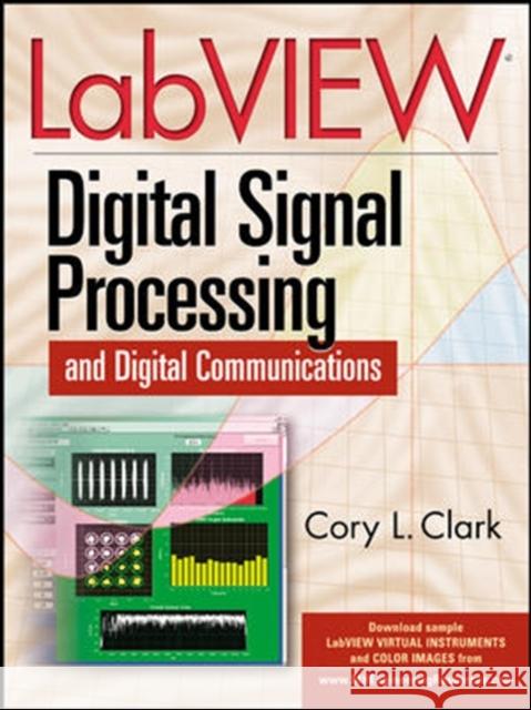 LabVIEW Digital Signal Processing Cory L. Clark 9780071444927 McGraw-Hill Professional Publishing