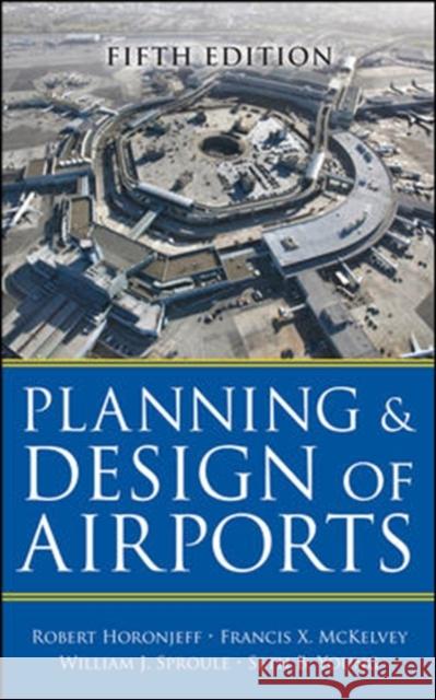 Planning and Design of Airports Horonjeff, Robert 9780071446419 McGraw-Hill Professional Publishing