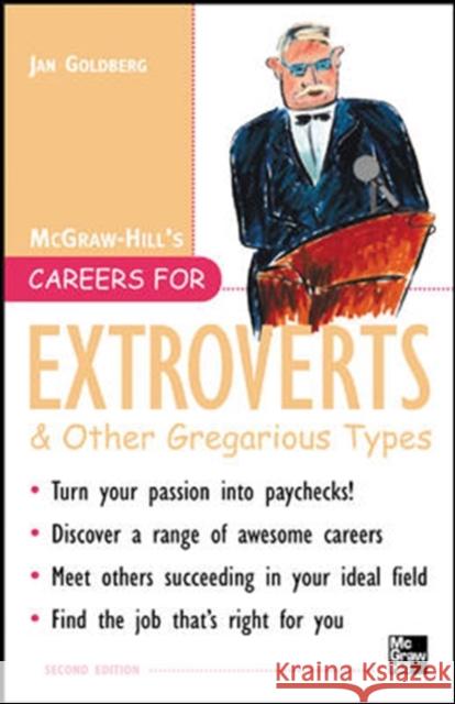 Careers for Extroverts & Other Gregarious Types, Second Ed. Goldberg, Jan 9780071448604 McGraw-Hill Companies
