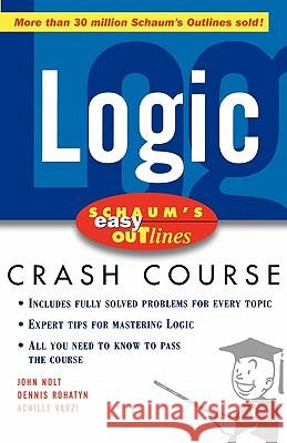 Schaum's Easy Outline Logic: Based on Schaum's Outline of Theory and Problems of Logic John Nolt Dennis Rohatyn Achille C. Varzi 9780071455350 McGraw-Hill Companies