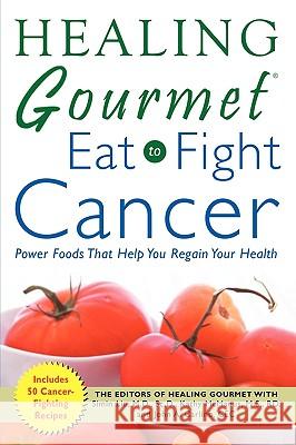 Healing Gourmet Eat to Fight Cancer Simin Liu Kathy McManus John Carlino 9780071457545 McGraw-Hill Companies
